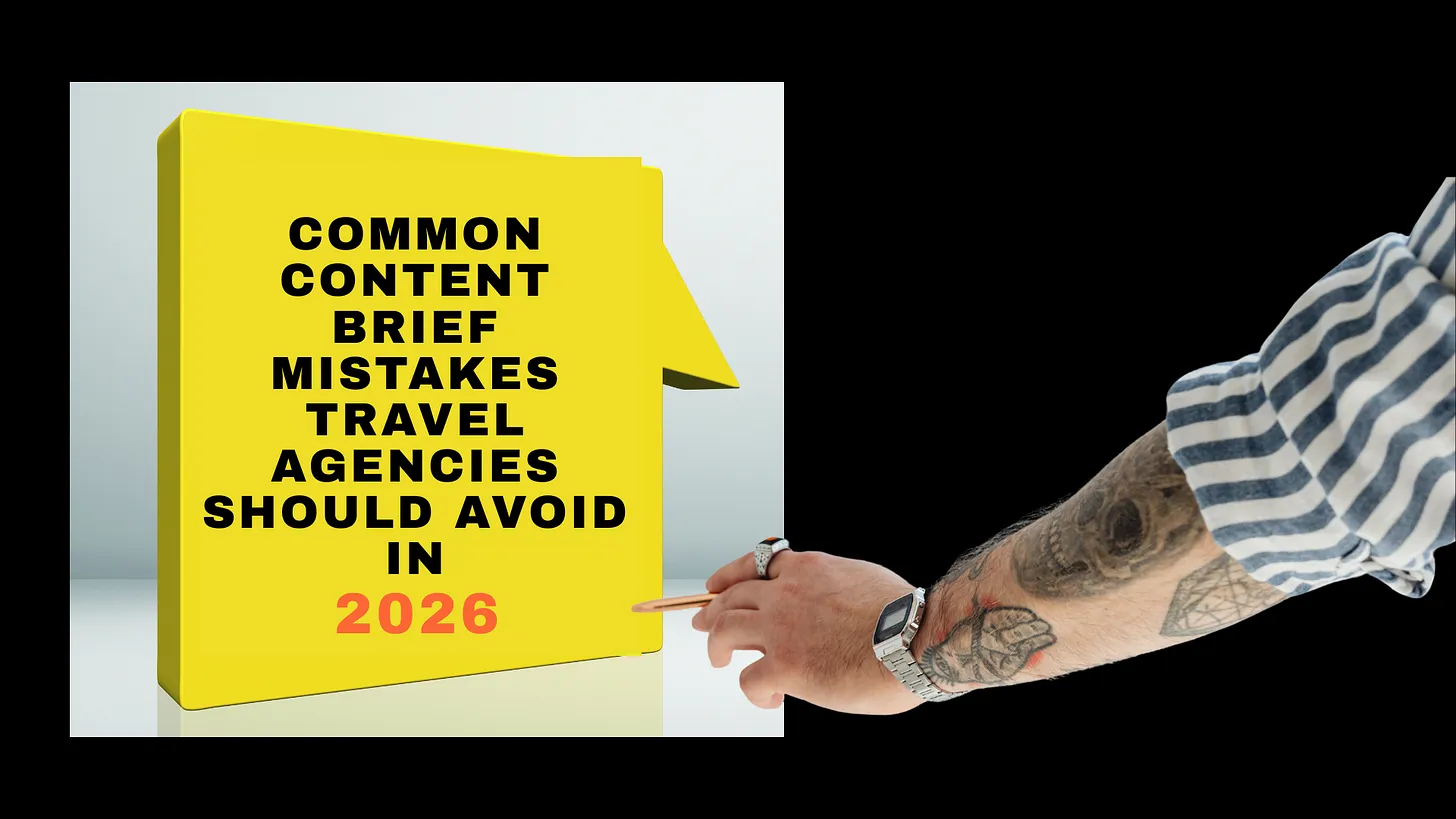 Common Content Brief Mistakes Travel Agencies Should Avoid