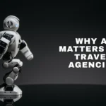 Why AI Matters for Travel Agencies